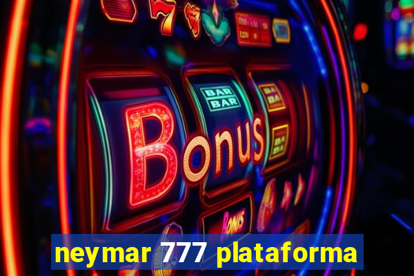 neymar 777 plataforma